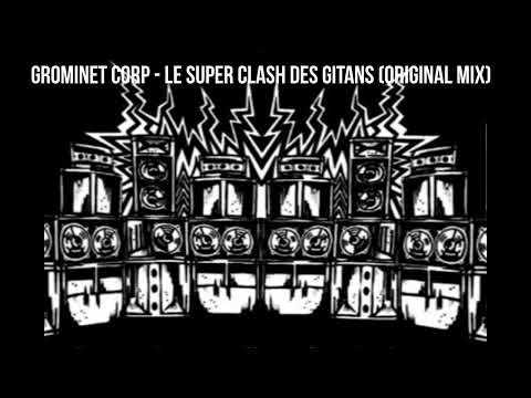 GrOmiNeT Corp -  Le Super Clash Des Gitans - Original Mix