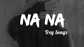 Download lagu Trey Songz Na Na (Lyrics) mp3 Download lagu Trey Songz Na Na (Lyrics) mp3