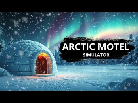 Arctic Motel Simulator #F01 Das Motel am Ende der Welt!
