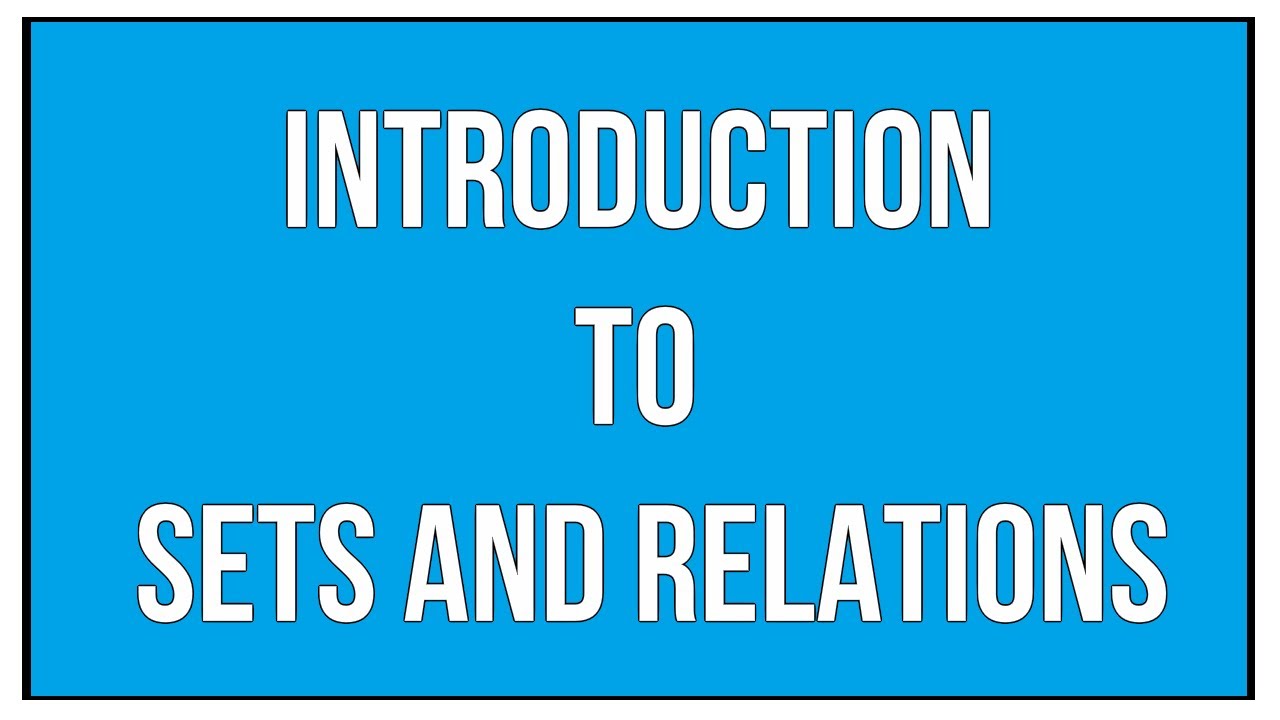 An Introduction To Sets And Relations - Maths Algebra