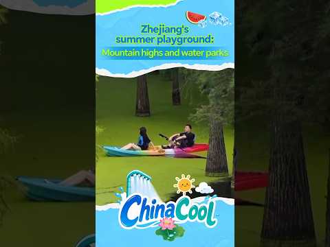 Zhejiang's summer playground: Mountain highs and water parks