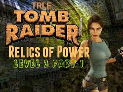 TRlE Relics of Power Level 2 Part 1