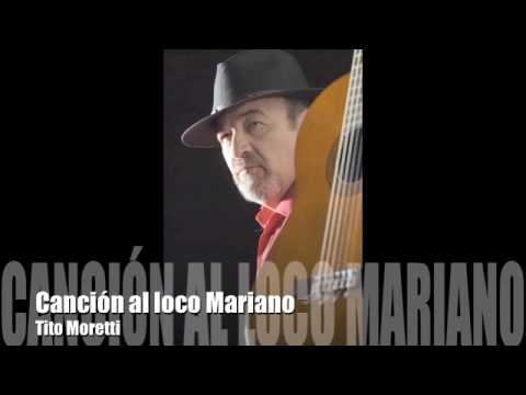 Tito Moretti - Canción al loco Mariano