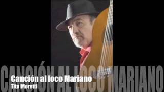 Tito Moretti - Canción al loco Mariano