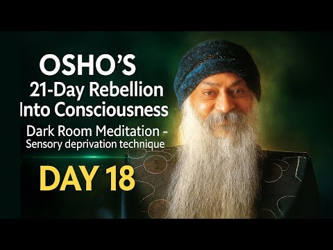 Osho's 21-Day Awakening (Day 18): Dark Room Meditation - Sensory deprivation technique