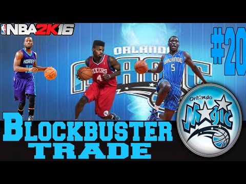 NBA 2K16 ORLANDO MAGIC MY GM MODE EP.20 - BLOCKBUSTER TRADE!!!