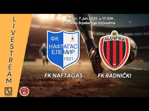 FK NAFTAGAS Elemir - FK RADNIČKI Zrenjanin (Full match Livestream) [07.06.2025.]
