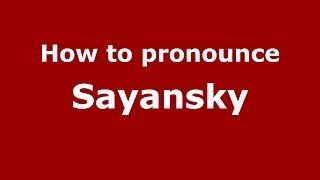 How to pronounce Sayansky