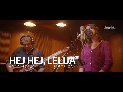 Hej hej, Lelija (Anna Szaja / Piotr Żak)