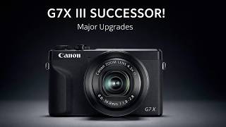 Canon G7X Mark III Successor Leaks – Major Upgrades Confirmed!