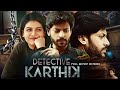 Detective Karthik South Indian Action Thriller Movie Dubbed In Hindi Rajath Raghav Goldie Niss