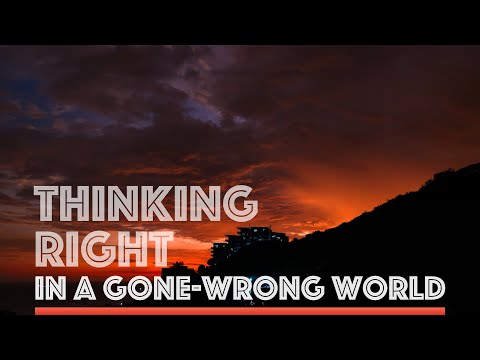 Real Time Faith Lesson 13 (Qtr 3, 2022) - Thinking Right in a gone-wrong world!