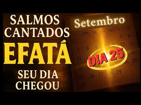 PODEROSO EFATÁ | O Portal Vai Abrir! Receba o Efatá de Deus em Salmos Cantados