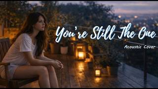 Download lagu You’re Still The One – Shania Twain | Romantic Acoustic Cover mp3 Download lagu You’re Still The One – Shania Twain | Romantic Acoustic Cover mp3