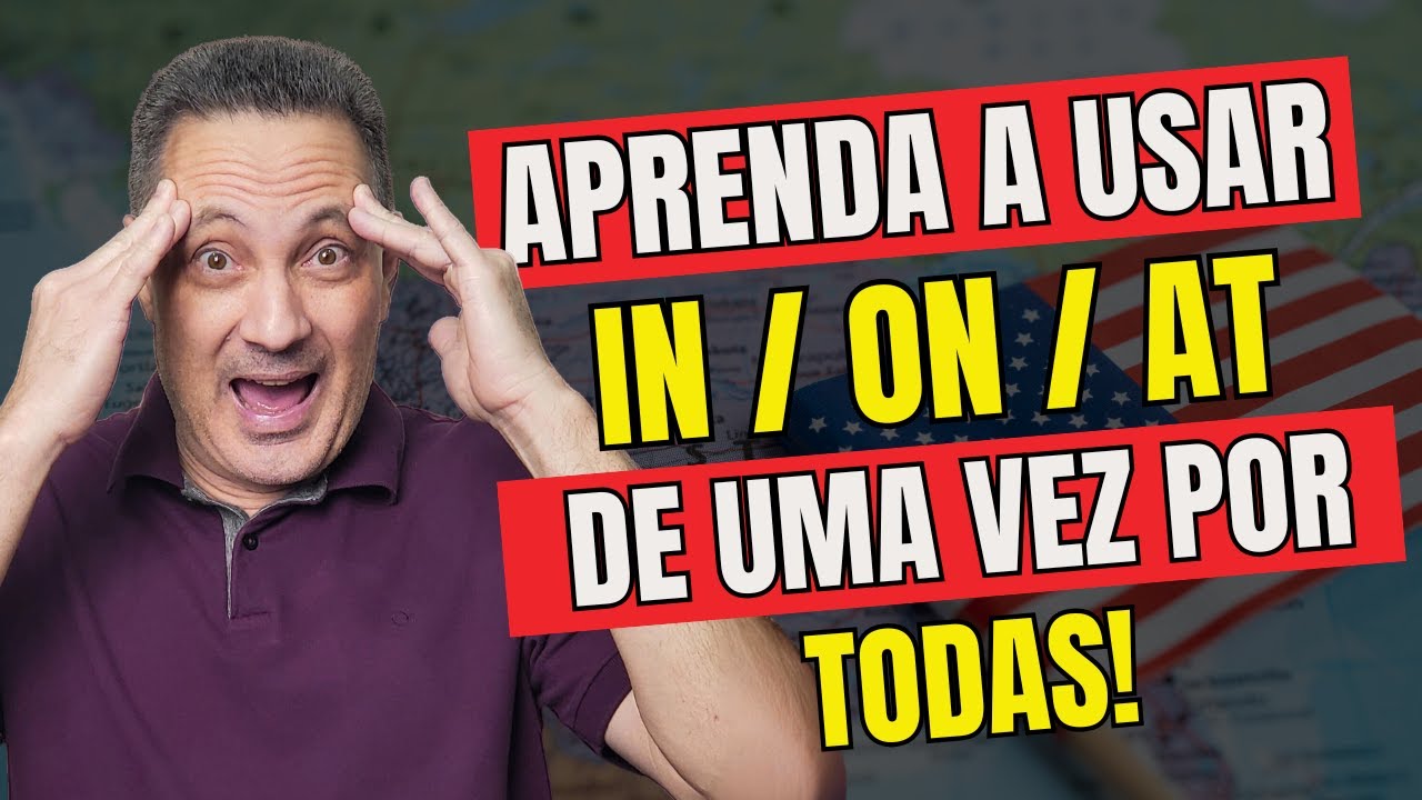 Aprenda a Usar IN / ON / AT de Uma Vez Por Todas!