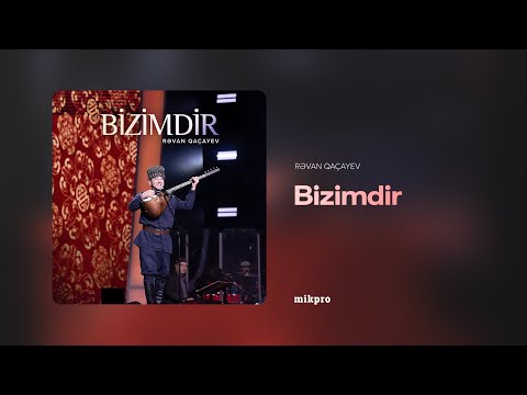 Rəvan Qaçayev – Bizimdir (Rəsmi Audio)