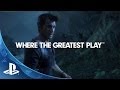 PlayStation - Where The Greatest Play :30 Trailer