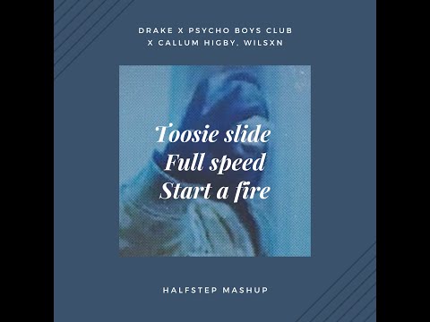 Drake X Psycho Boys Club X Callum Higby, WILSXN - Toosie Slide Full Speed A Fire (HALFSTEP Mashup)