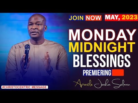 MONDAY MIDNIGHT BLESSINGS, 1ST MAY 2023 - Apostle Joshua Selman Good Word