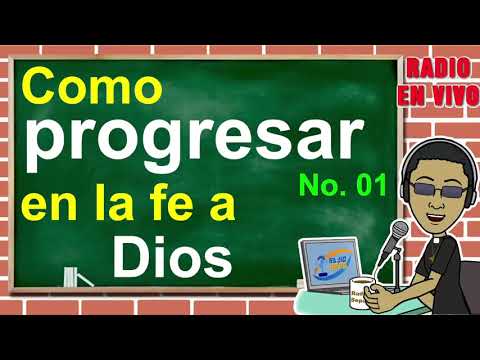 Como progresar en la fe a Dios  Pte. 01 - EVANGELIZAR SIN TREGUA podcast radio