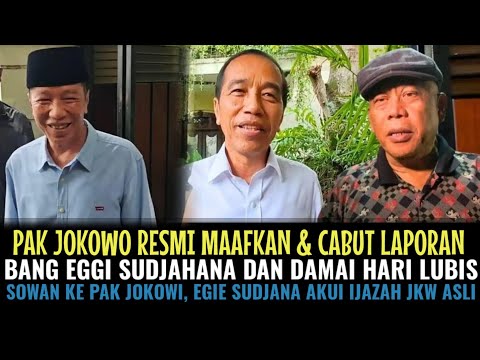 PAK JOKOWI RESMI MAAFKAN BANG EGGI SUDJANA & DAMAI HARI LUBIS, USAI SOWAN EGGI AKUI IJAZAH JKW ASLI