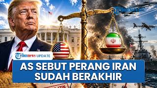 AS Mendadak Klaim Perang Iran Sudah Berakhir, Legalitas Operasi Militer Jadi Sorotan