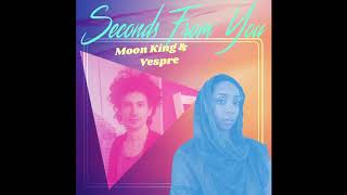 Moon King &amp; Vespre - "Seconds From You" (Official Audio)