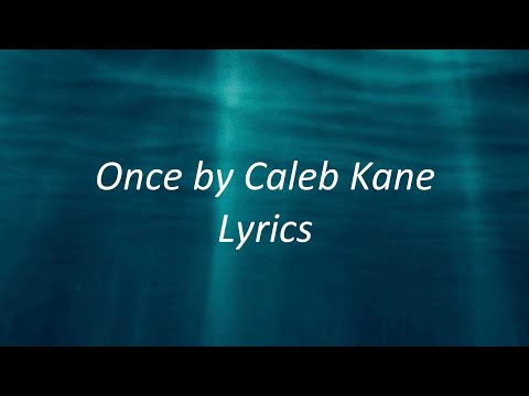 Once by Caleb Kane Lyrics