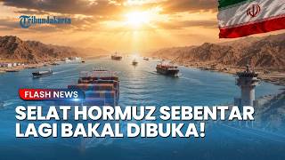 HARAPAN BARU! Trump Umumkan Negosiasi Damai Dengan Iran Sedang Berjalan Untuk Membuka Selat Hormuz