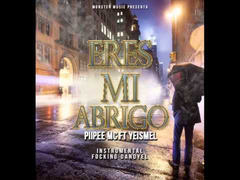Piipee Mc Ft Yeismel - Eres Mi Abrigo - Prod.By Focking Dandyel