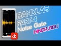 Bandlab Tutorials Part 4 Noise Gate Hindi Urdu Noise Gate Kaise Use Karen Noise Reduction