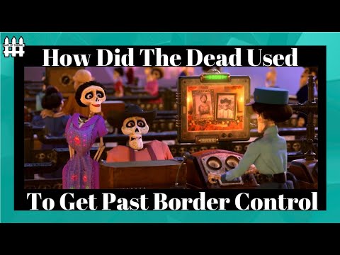 How Did The Dead Used To Get Past Border Control (Coco Theory)