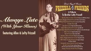David Frizzell feat. Allen &amp; Lefty - Always Late (With Your Kisses)