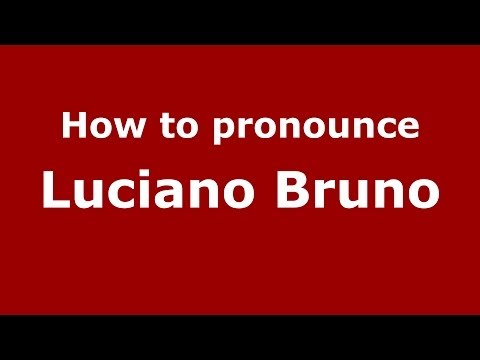 How to pronounce Luciano Bruno (Italian/Italy)  - PronounceNames.com