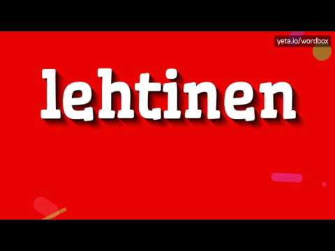 LEHTINEN - HOW TO PRONOUNCE IT!?