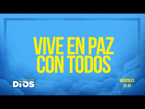 Vaya Con Dios Ep.47 - Vive en paz con todos.