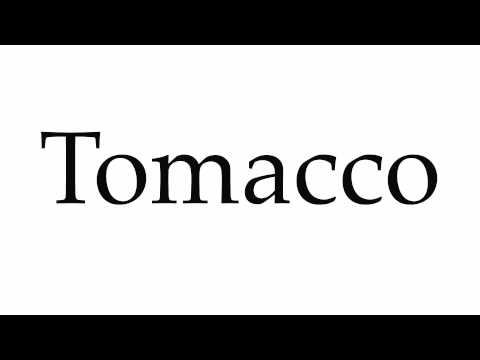 How to Pronounce Tomacco