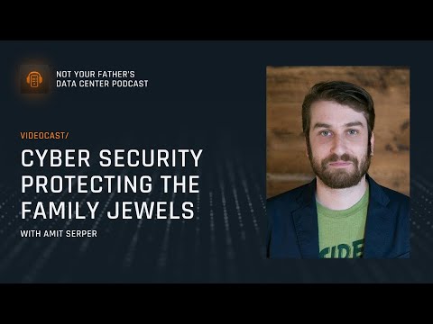 Cyber Security Protecting the Family Jewels w Amit Serper | Not Your Father’s Data Center by Compass