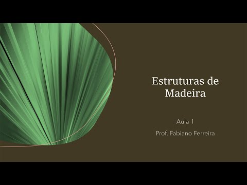 Estruturas de Madeira - Aula 01 - Aspectos iniciais, propriedades botânicas, físicas e mecânicas