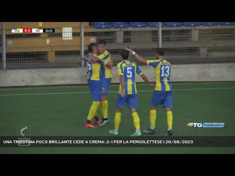UNA TRIESTINA POCO BRILLANTE CEDE A CREMA: 2-1 PER LA PERGOLETTESE | 20/09/2023