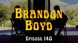 EP. 140 - BRANDON BOYD