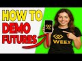 How To Do Demo Futures Trading On WEEX App 2026 GUIDE