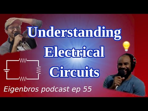 Eigenbros ep 55 - Understanding Electrical Circuits