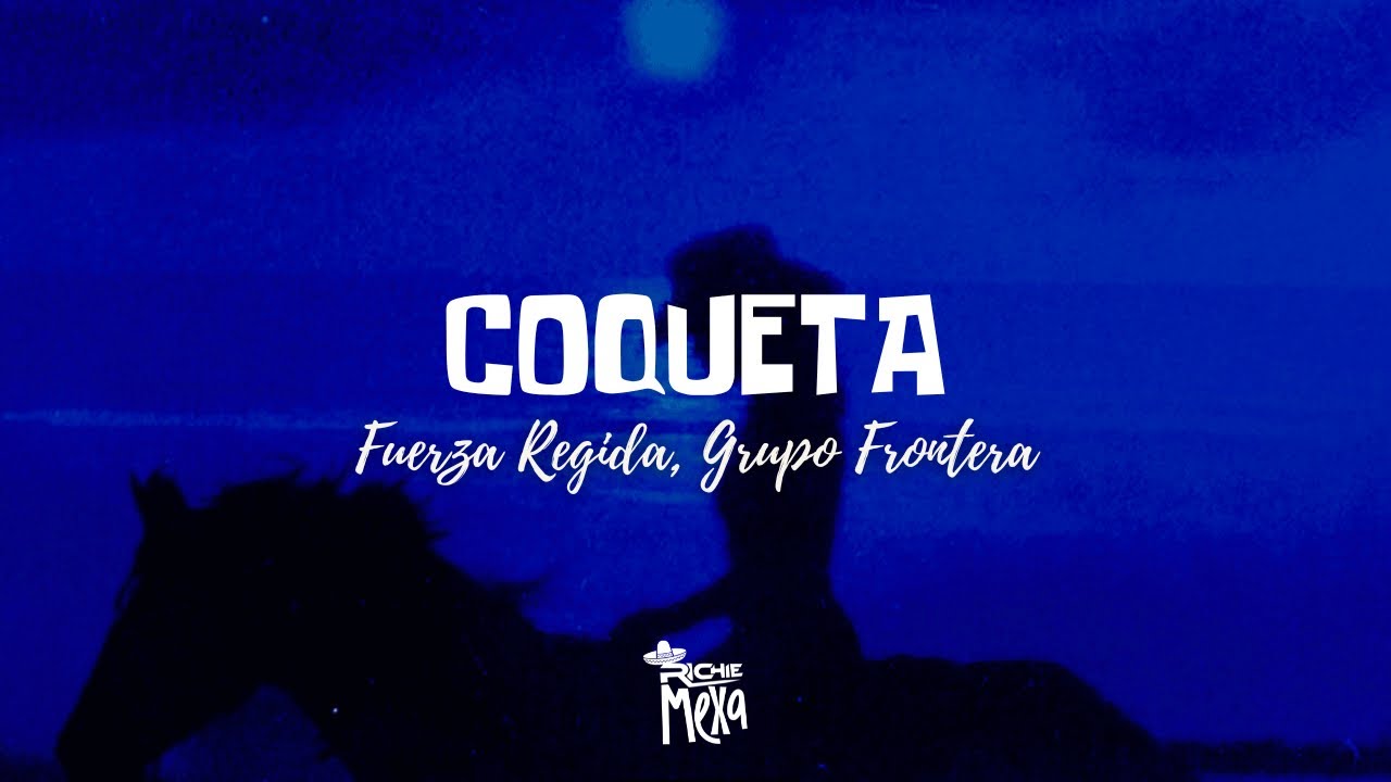 Fuerza Regida. Grupo Frontera — COQUETA