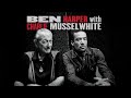 Ben Harper & Charlie Musselwhite - All That Matters Now - The Machine Shop Sessions (Bonus Track)