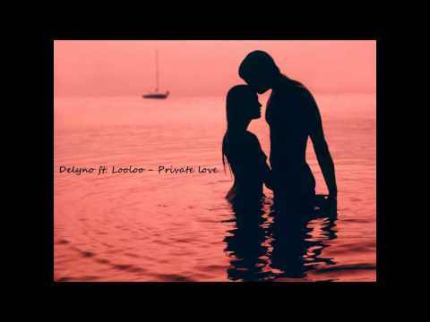 Delyno ft. Looloo - Private love