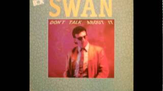 Swan - Don't Talk About It (7'') [Audio Only]