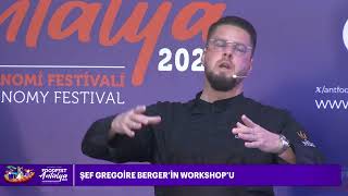 ŞEF GREGOİRE BERGER’İN WORKSHOP’U
