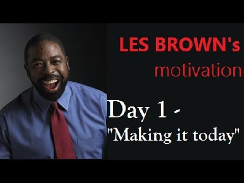 2021 Day 1 - LES BROWN - Making it today