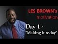 2021 Day 1 - LES BROWN - Making it today